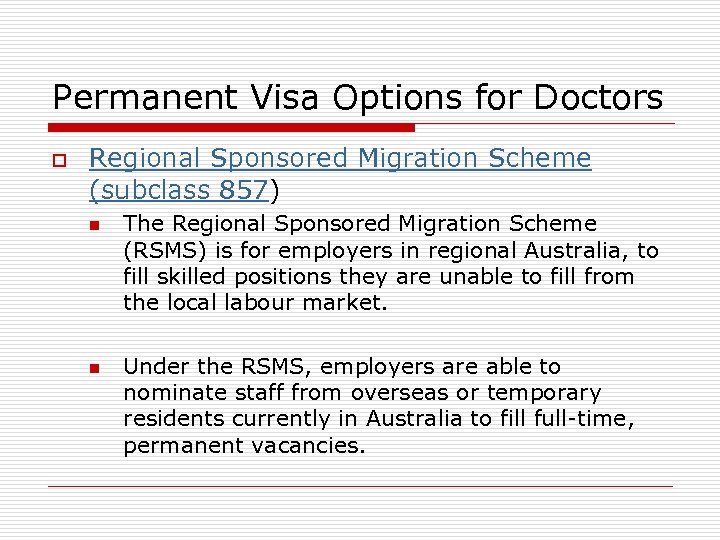 Permanent Visa Options for Doctors o Regional Sponsored Migration Scheme (subclass 857) n n