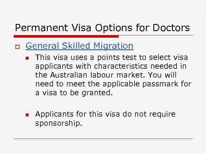 Permanent Visa Options for Doctors o General Skilled Migration n n This visa uses