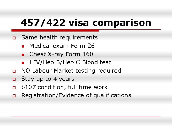 457/422 visa comparison o o o Same health requirements n Medical exam Form 26