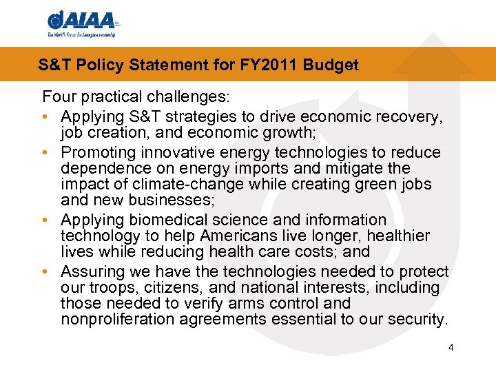 S&T Policy Statement for FY 2011 Budget Four practical challenges: • Applying S&T strategies