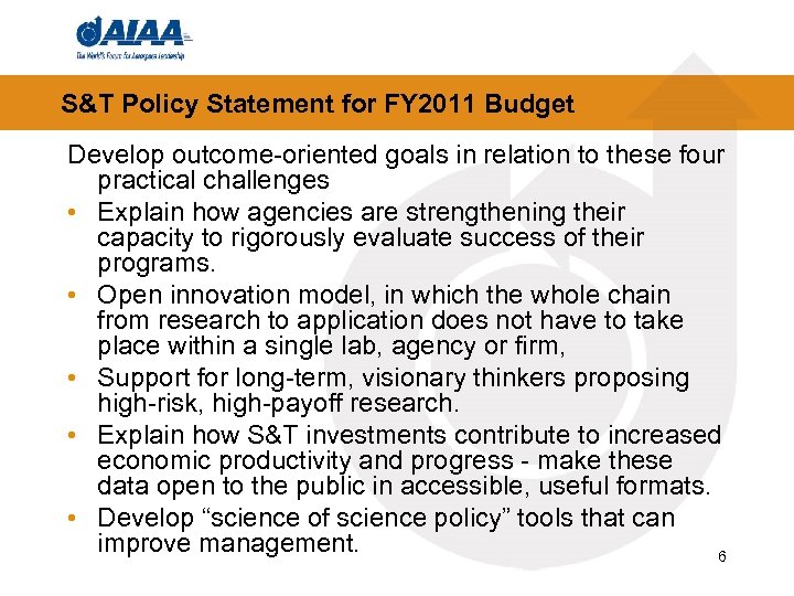 S&T Policy Statement for FY 2011 Budget Develop outcome-oriented goals in relation to these