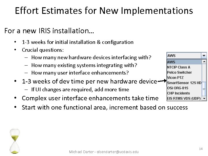 Effort Estimates for New Implementations For a new IRIS installation… • 1 -3 weeks