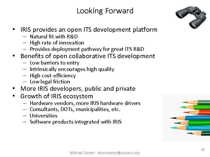 Looking Forward • IRIS provides an open ITS development platform – Natural fit with