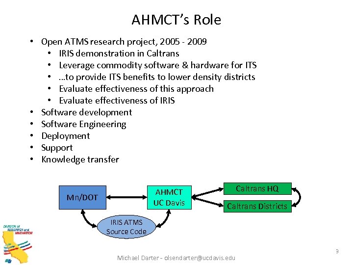 AHMCT’s Role • Open ATMS research project, 2005 - 2009 • IRIS demonstration in