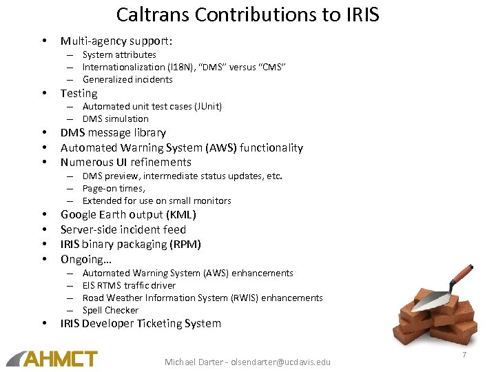 Caltrans Contributions to IRIS • Multi-agency support: – System attributes – Internationalization (I 18