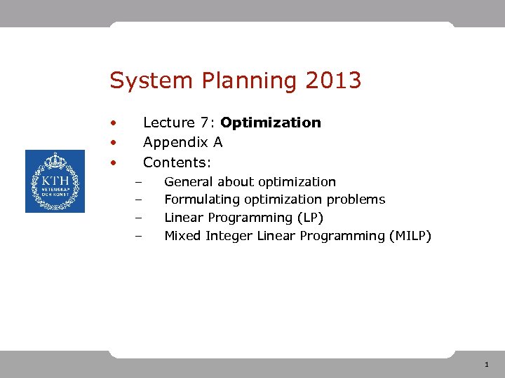 System Planning 2013 • • • Lecture 7: Optimization Appendix A Contents: – –