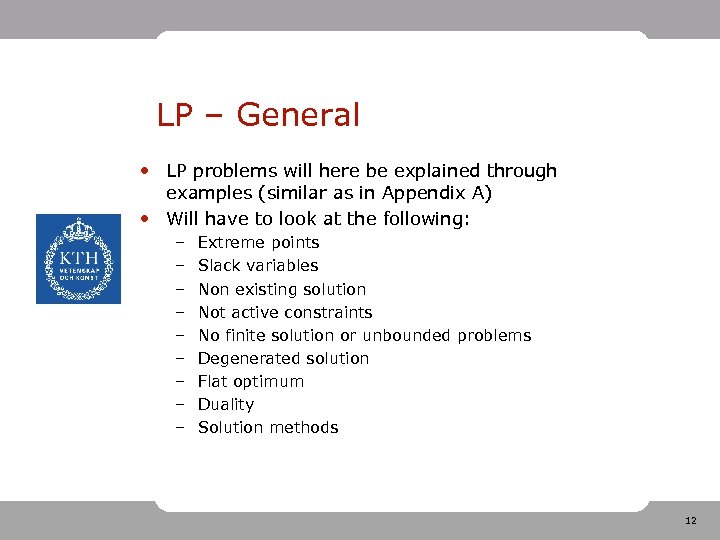 LP – General • LP problems will here be explained through examples (similar as