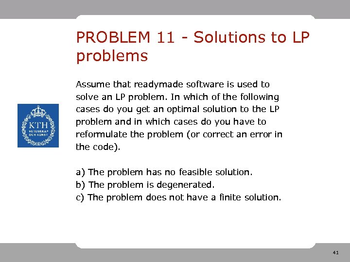 PROBLEM 11 - Solutions to LP problems Assume that readymade software is used to
