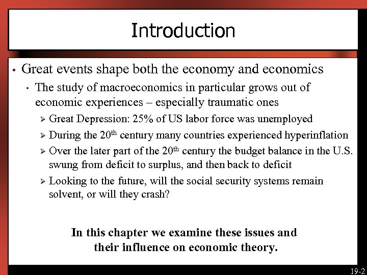 Introduction • Great events shape both the economy and economics • The study of