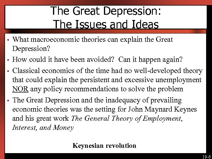 The Great Depression: The Issues and Ideas • • What macroeconomic theories can explain