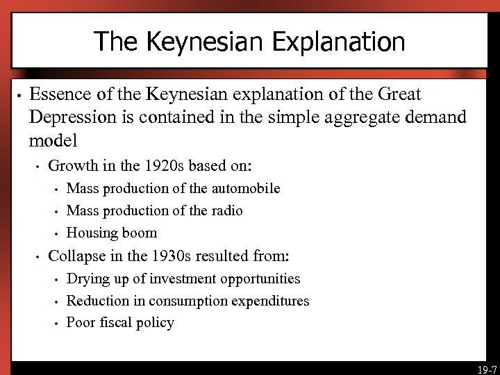 The Keynesian Explanation • Essence of the Keynesian explanation of the Great Depression is