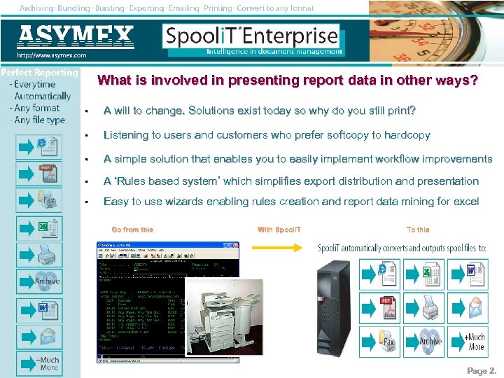 What is involved in presenting report data in other ways? • A will to