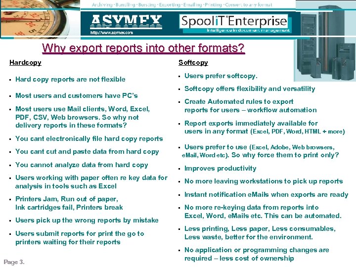 Why export reports into other formats? Hardcopy • Hard copy reports are not flexible