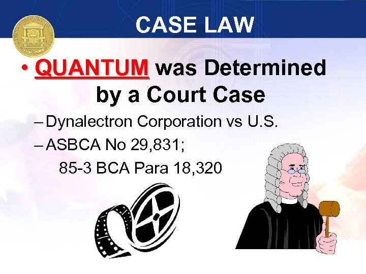 CASE LAW • QUANTUM was Determined by a Court Case – Dynalectron Corporation vs