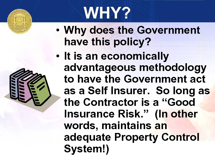 WHY? • Why does the Government have this policy? • It is an economically