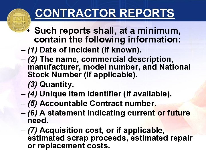 CONTRACTOR REPORTS • Such reports shall, at a minimum, contain the following information: –