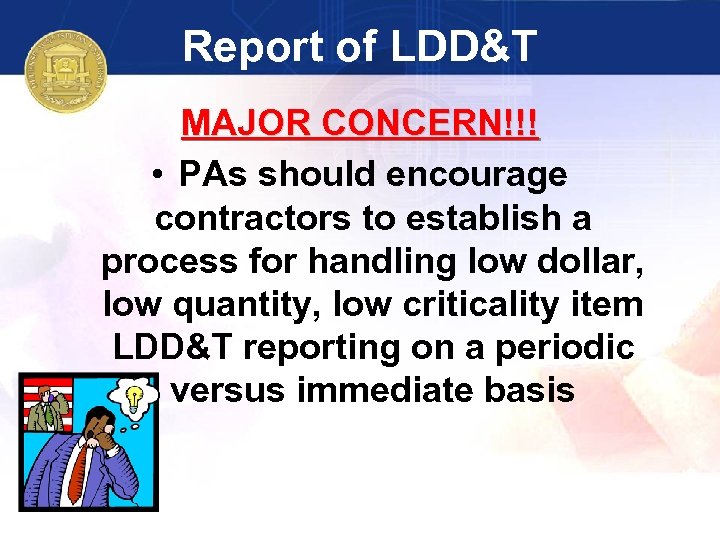 Report of LDD&T MAJOR CONCERN!!! • PAs should encourage contractors to establish a process
