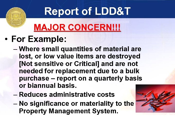 Report of LDD&T MAJOR CONCERN!!! • For Example: – Where small quantities of material