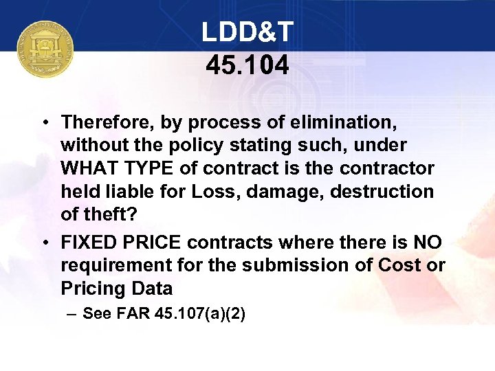 LDD&T 45. 104 • Therefore, by process of elimination, without the policy stating such,