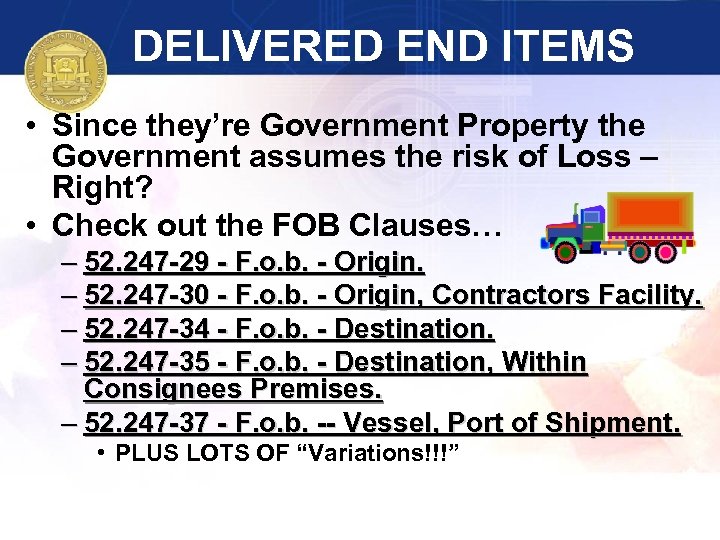 DELIVERED END ITEMS • Since they’re Government Property the Government assumes the risk of