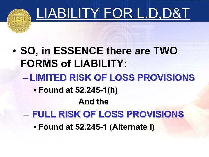 LIABILITY FOR L, D, D&T • SO, in ESSENCE there are TWO FORMS of