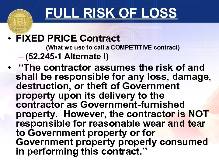 FULL RISK OF LOSS • FIXED PRICE Contract – (What we use to call