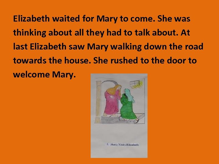 Elizabeth waited for Mary to come. She was thinking about all they had to