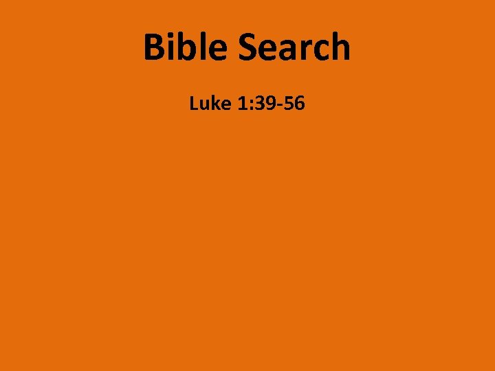 Bible Search Luke 1: 39 -56 