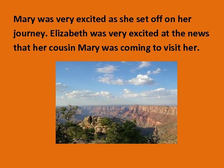 Mary was very excited as she set off on her journey. Elizabeth was very