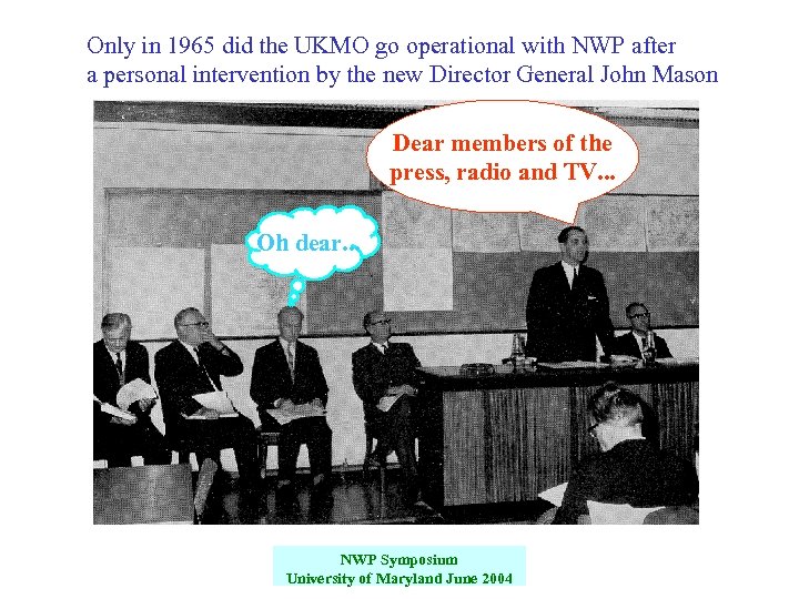 Only in 1965 did the UKMO go operational with NWP after a personal intervention