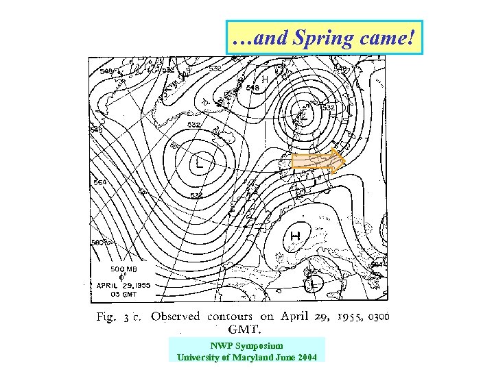…and Spring came! NWP Symposium University of Maryland June 2004 