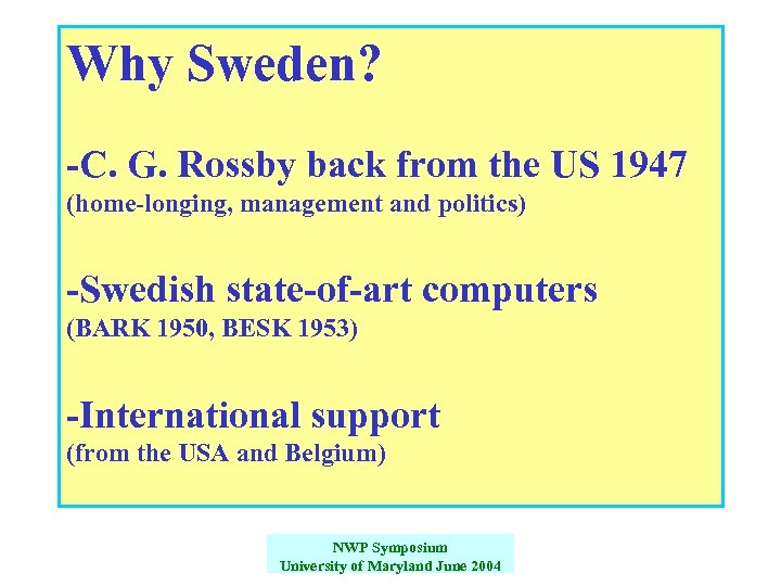 Why Sweden? -C. G. Rossby back from the US 1947 (home-longing, management and politics)