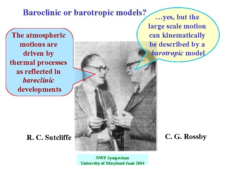 Baroclinic or barotropic models? …yes, but the large scale motion can kinematically be described