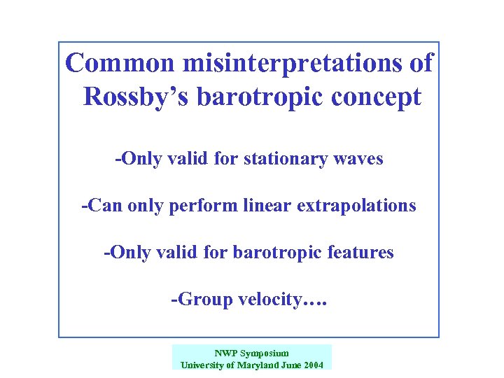 Common misinterpretations of Rossby’s barotropic concept -Only valid for stationary waves -Can only perform