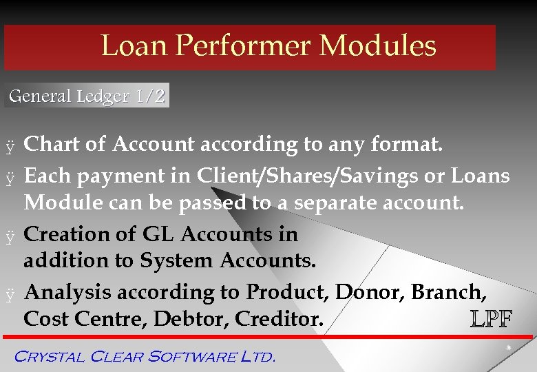 Loan Performer Modules General Ledger 1/2 ÿ ÿ Chart of Account according to any