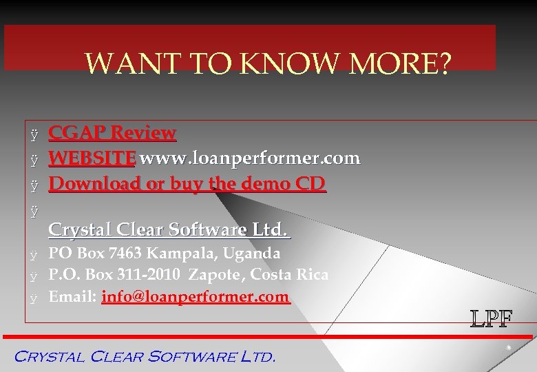 WANT TO KNOW MORE? ÿ ÿ ÿ ÿ CGAP Review WEBSITE www. loanperformer. com