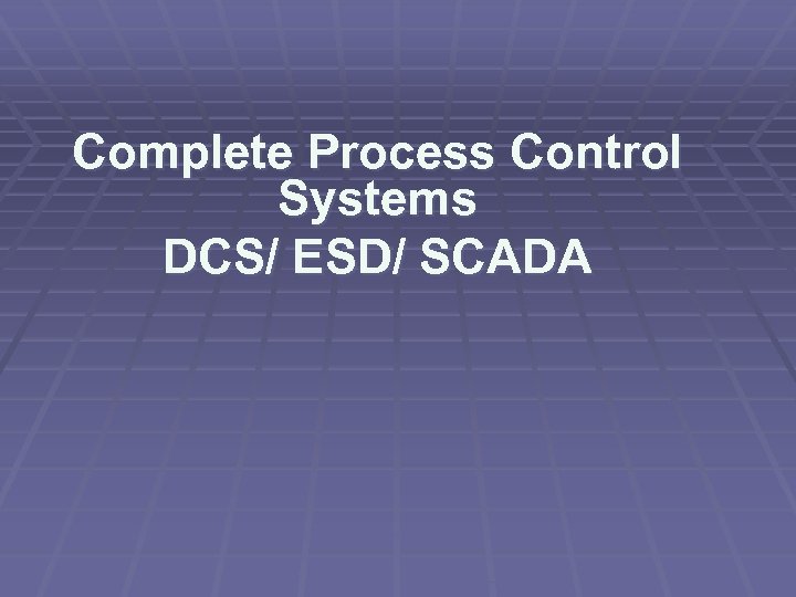 Complete Process Control Systems DCS/ ESD/ SCADA 