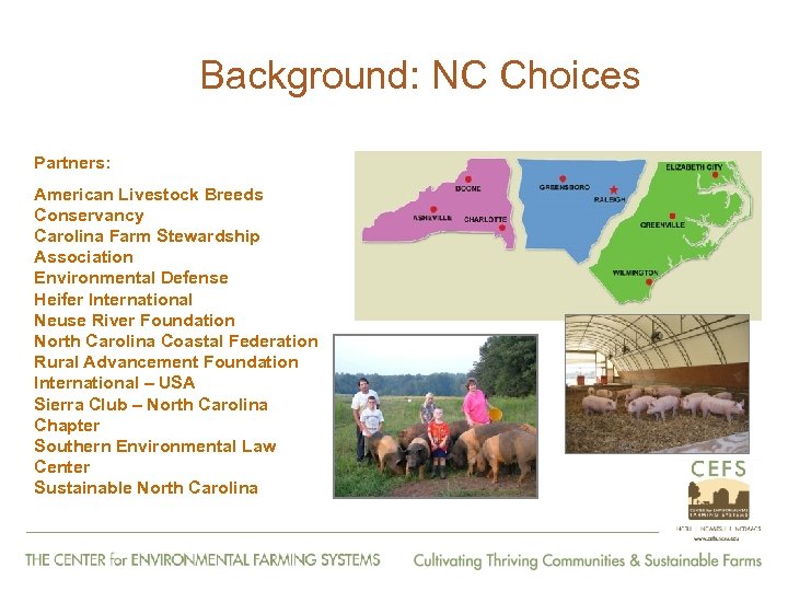 Background: NC Choices Partners: American Livestock Breeds Conservancy Carolina Farm Stewardship Association Environmental Defense