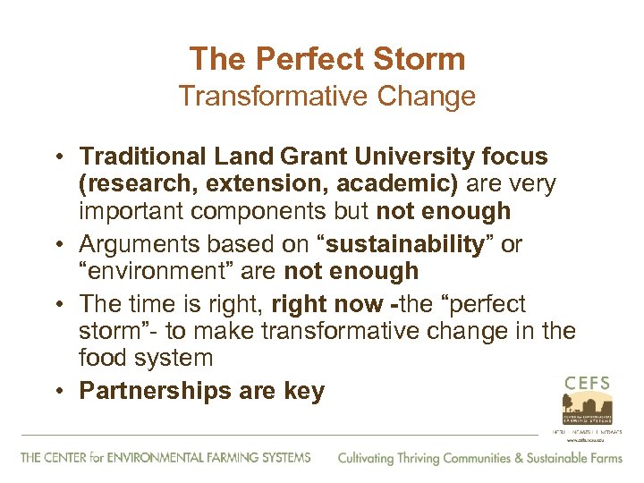 The Perfect Storm Transformative Change • Traditional Land Grant University focus (research, extension, academic)