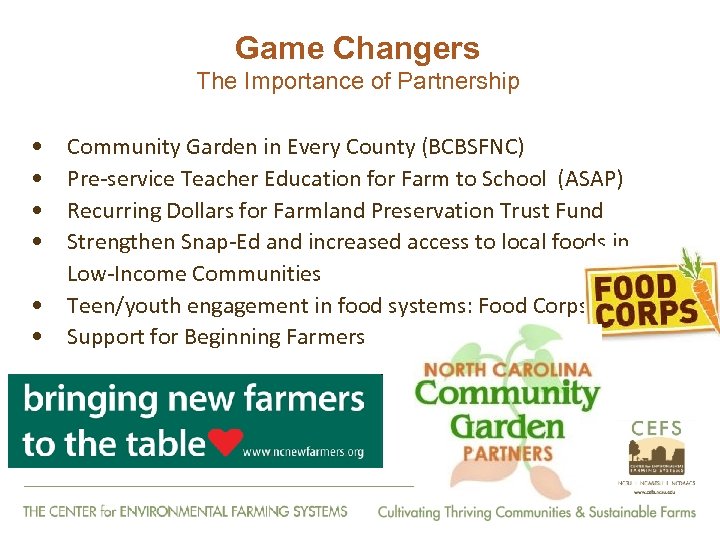 Game Changers The Importance of Partnership • • Community Garden in Every County (BCBSFNC)