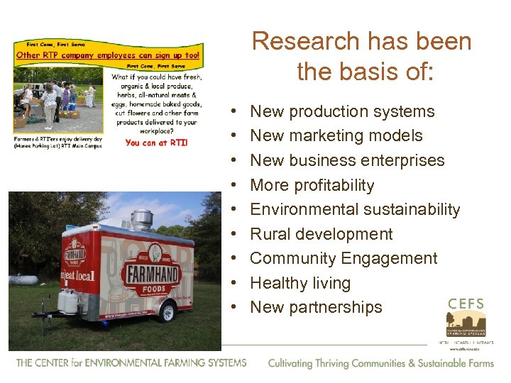 Research has been the basis of: • • • New production systems New marketing