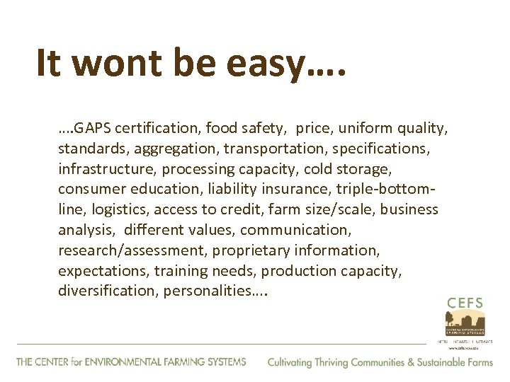 It wont be easy…. …. GAPS certification, food safety, price, uniform quality, standards, aggregation,