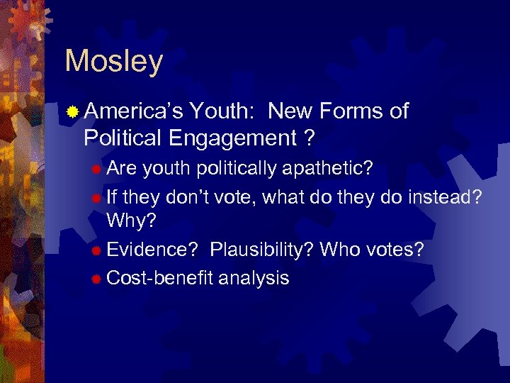 Mosley ® America’s Youth: New Forms of Political Engagement ? ® Are youth politically