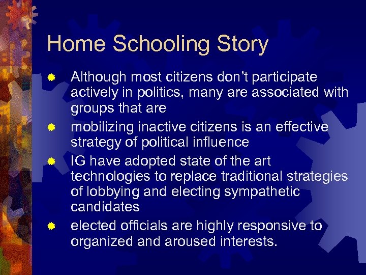 Home Schooling Story Although most citizens don’t participate actively in politics, many are associated