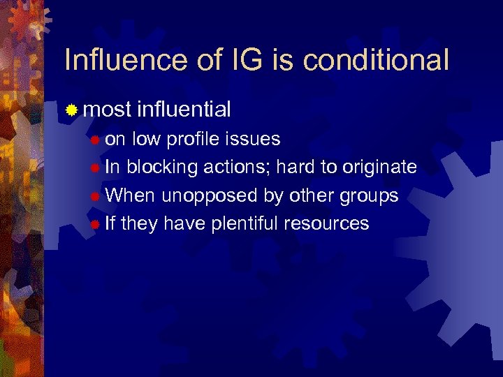 Influence of IG is conditional ® most ® on influential low profile issues ®