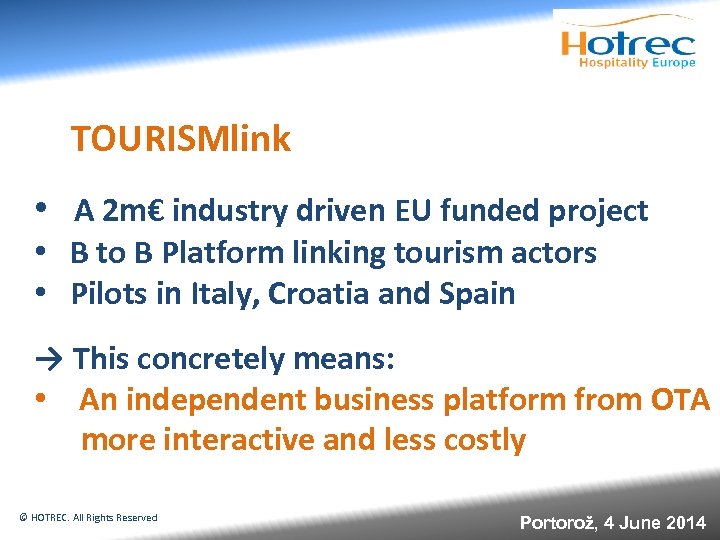 TOURISMlink • A 2 m€ industry driven EU funded project • B to B
