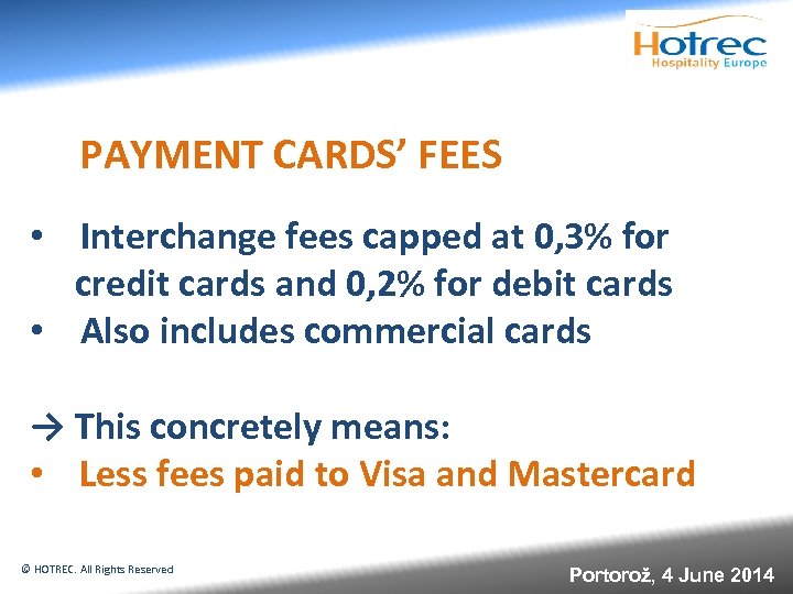 PAYMENT CARDS’ FEES • Interchange fees capped at 0, 3% for credit cards and