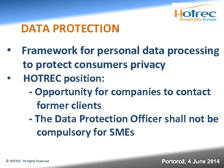 DATA PROTECTION • Framework for personal data processing to protect consumers privacy • HOTREC