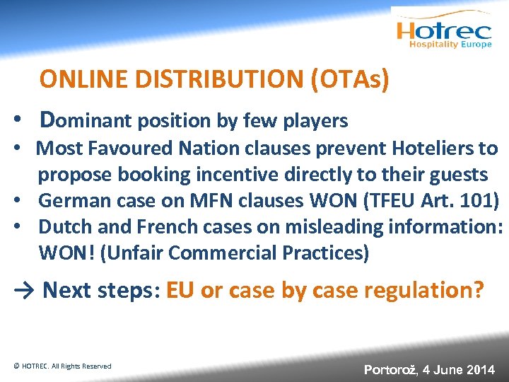ONLINE DISTRIBUTION (OTAs) • Dominant position by few players • Most Favoured Nation clauses