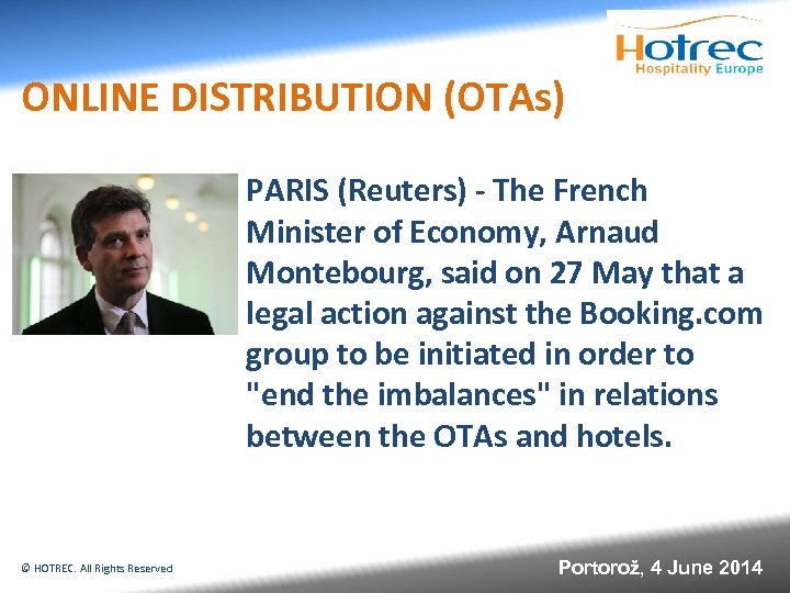 ONLINE DISTRIBUTION (OTAs) PARIS (Reuters) - The French Minister of Economy, Arnaud Montebourg, said